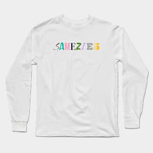 Samezies Long Sleeve T-Shirt